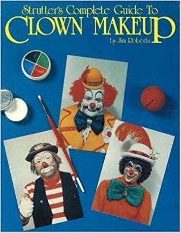 Strutter's Complete Guide to Clown Makeup by Jim Roberts - tmyers.com