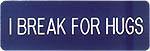 I Break for Hugs Engraved Tip Pin, Pins, Rocky Five, tmyers.com - T. Myers Magic Inc.