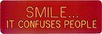  Smile - it Confuses People Engraved Tip Pin, Pins, Rocky Five, tmyers.com - T. Myers Magic Inc.