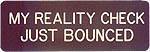  My Reality Check Just Bounced Engraved Tip Pin, Pins, Rocky Five, tmyers.com - T. Myers Magic Inc.